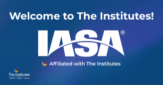A blue background with the words "Welcome to The Institutes!" and the IASA logo and its new "Affiliated with The Institutes" line underneath the logo.